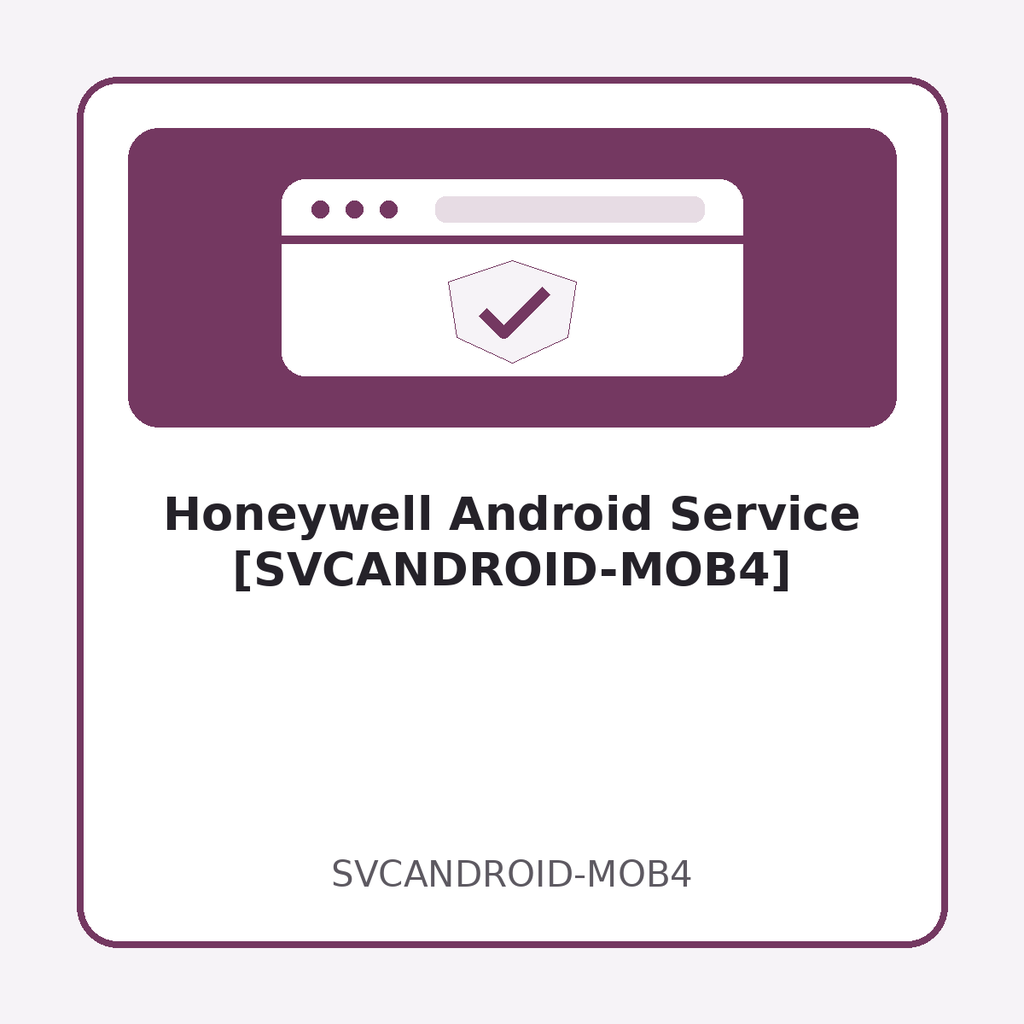 [SVCANDROID-MOB4] Honeywell Android Service [SVCANDROID-MOB4]