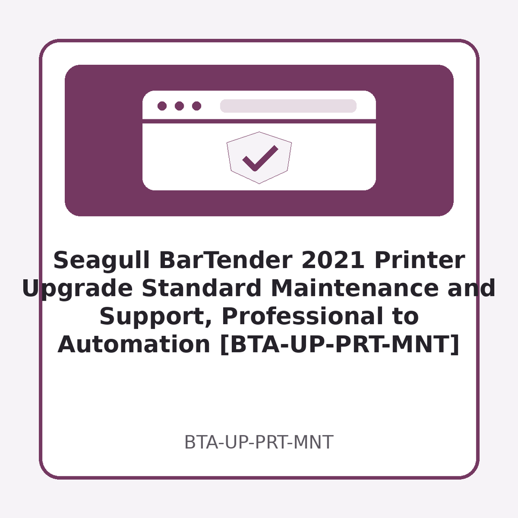 [BTA-UP-PRT-MNT] Seagull BarTender 2021 Printer Upgrade Standard Maintenance and Support, Professional to Automation [BTA-UP-PRT-MNT]