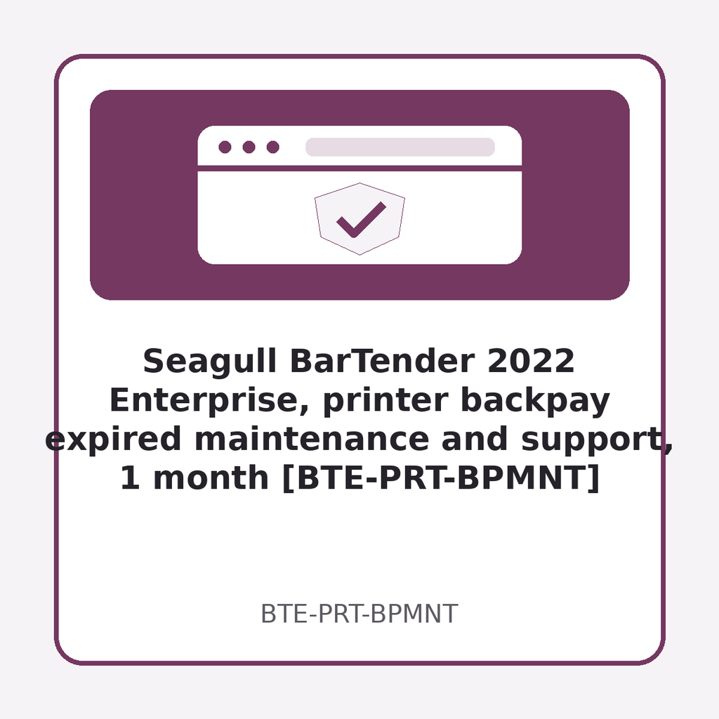 [BTE-PRT-BPMNT] Seagull BarTender 2022 Enterprise, printer backpay expired maintenance and support, 1 month [BTE-PRT-BPMNT]