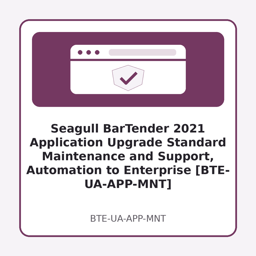 [BTE-UA-APP-MNT] Seagull BarTender 2021 Application Upgrade Standard Maintenance and Support, Automation to Enterprise [BTE-UA-APP-MNT]