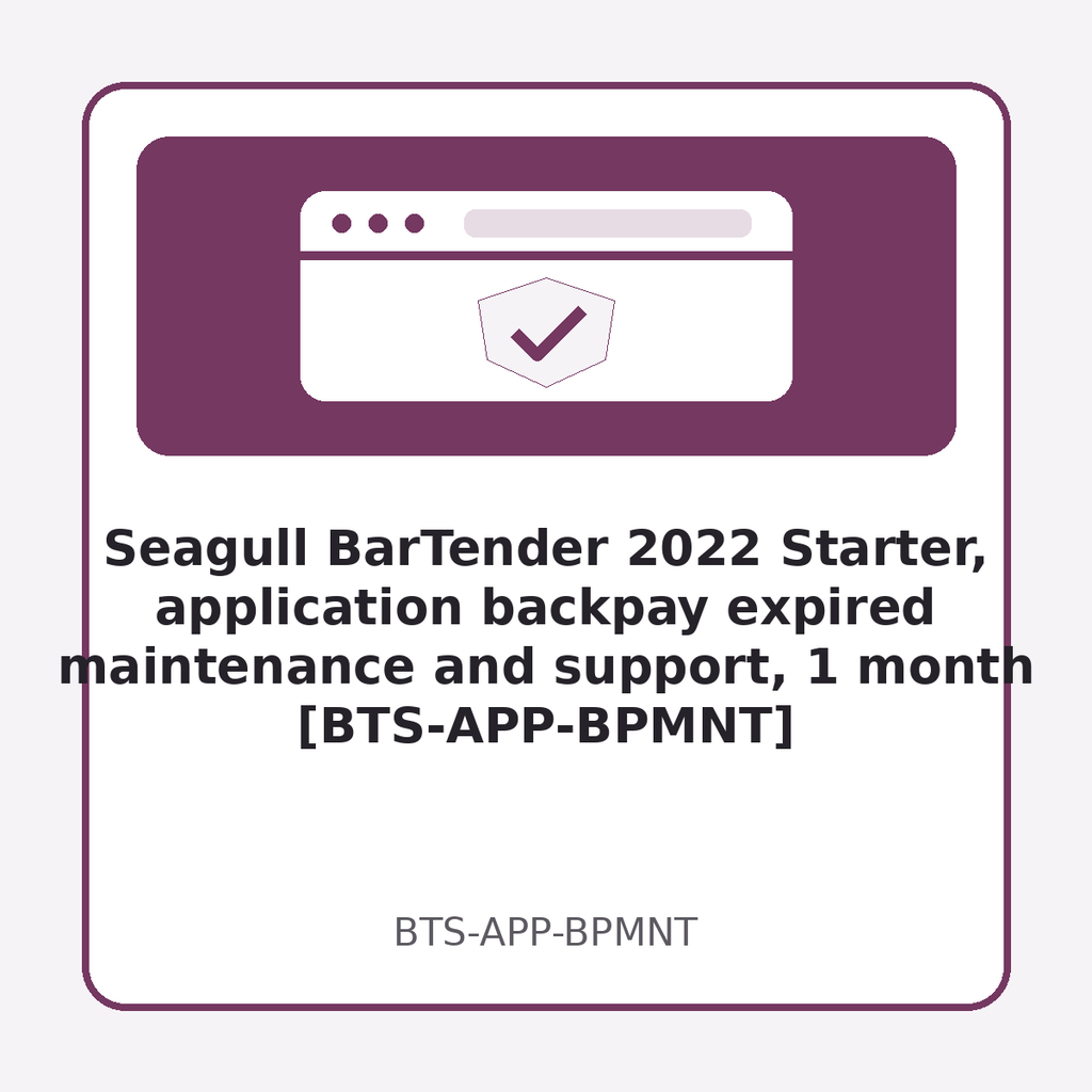[BTS-APP-BPMNT] Seagull BarTender 2022 Starter, application backpay expired maintenance and support, 1 month [BTS-APP-BPMNT]