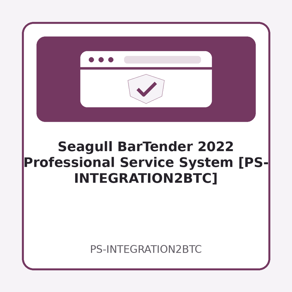 [PS-INTEGRATION2BTC] Seagull BarTender 2022 Professional Service System [PS-INTEGRATION2BTC]