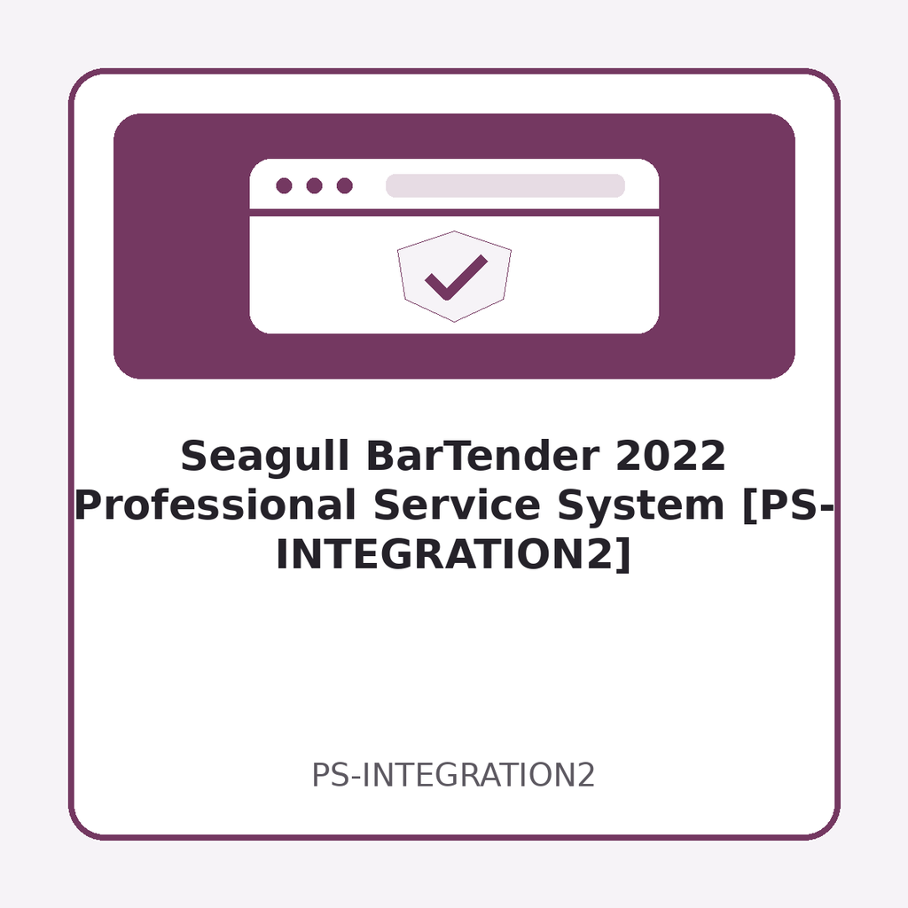 [PS-INTEGRATION2] Seagull BarTender 2022 Professional Service System [PS-INTEGRATION2]