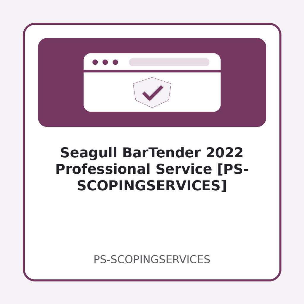 [PS-SCOPINGSERVICES] Seagull BarTender 2022 Professional Service [PS-SCOPINGSERVICES]