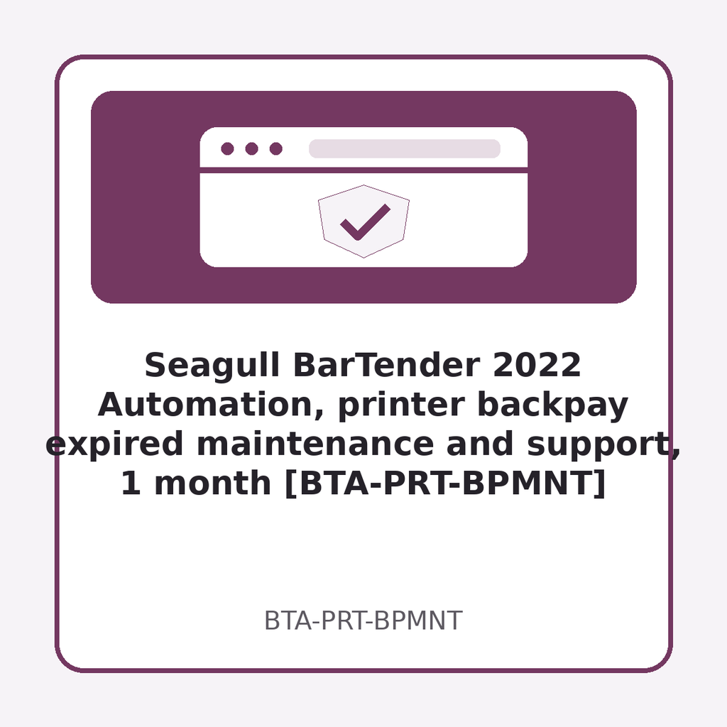 [BTA-PRT-BPMNT] Seagull BarTender 2022 Automation, printer backpay expired maintenance and support, 1 month [BTA-PRT-BPMNT]
