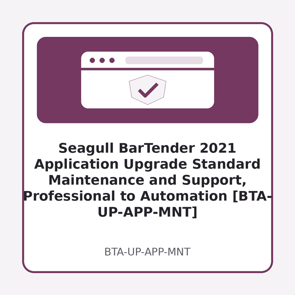[BTA-UP-APP-MNT] Seagull BarTender 2021 Application Upgrade Standard Maintenance and Support, Professional to Automation [BTA-UP-APP-MNT]