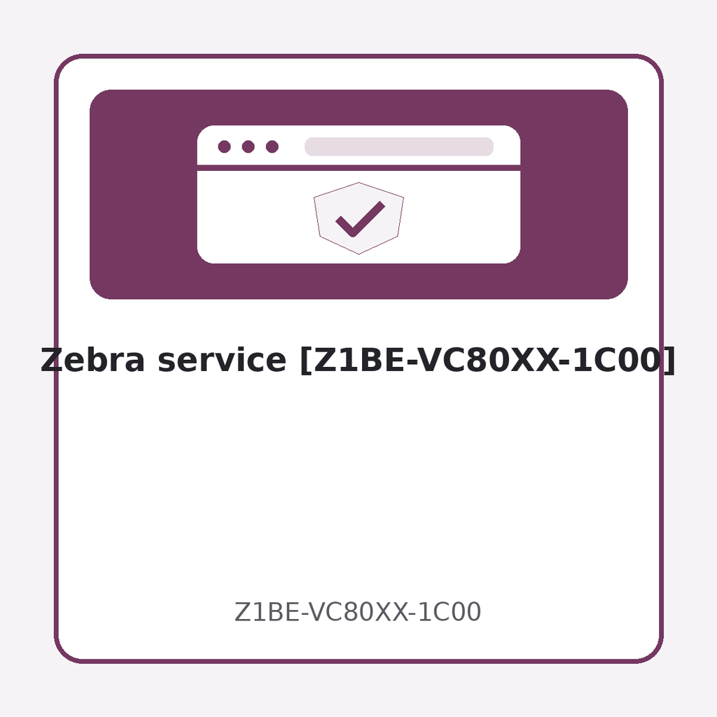 [Z1BE-VC80XX-1C00] Zebra service [Z1BE-VC80XX-1C00]